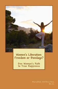 Paperback Women's Liberation: Freedom or Bondage?: One Woman's Path to True Happiness Book