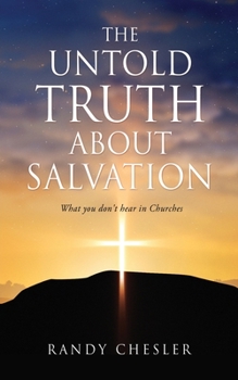 Paperback The Untold Truth about Salvation: What you don't hear in Churches Book