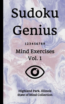 Paperback Sudoku Genius Mind Exercises Volume 1: Highland Park, Illinois State of Mind Collection Book