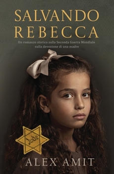 Paperback Salvando Rebecca: Un romanzo storico sulla Seconda Guerra Mondiale sulla devozione di una madre [Italian] Book