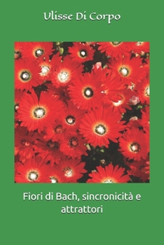 Paperback Fiori di Bach, sincronicità e attrattori [Italian] Book
