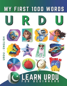 Paperback Learn Urdu for Beginners, My First 1000 Words: Bilingual Urdu - English Language Learning Book for Kids & Adults Book