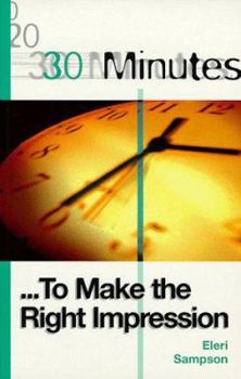 Paperback 30 Minutes to Make the Right Impression (30 Minutes Series) Book