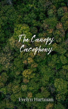 Paperback The Canopy Cacophony Book