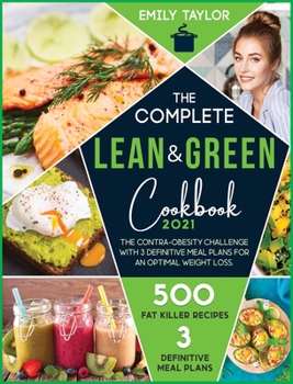 Hardcover The complete Lean and Green Cookbook: The 21-Day anti stubborn weight challenge for an Optimal Weight Loss. Burn Fat with 250+ Fitness Shape Recovery Book