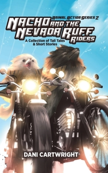 Hardcover Nacho and the Nevada Ruff Riders: A Collection of Tall Tales & Short Stories Book