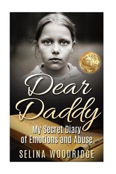 Paperback Dear Daddy: My Secret Diary of Emotions and Abuse Book