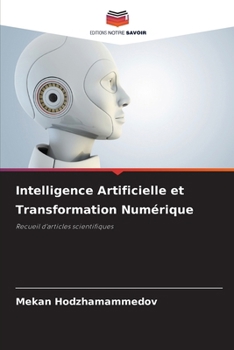 Intelligence Artificielle et Transformation Numérique (French Edition)