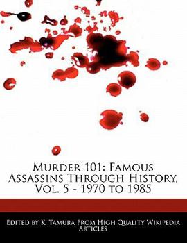 Murder 101 : Famous Assassins Through History, Vol. 5 - 1970 To 1985