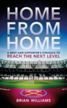 Home From Home: A West Ham Supporter's Struggle to Reach the Next Level