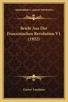 Paperback Briefe Aus Der Franzosischen Revolution V1 (1922) [German] Book