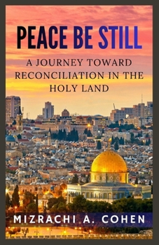 Paperback Peace Be Still: A Journey Toward Reconciliation in the Holy Land Book