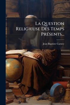 Paperback La Question Religieuse Des Temps Présents... [French] Book