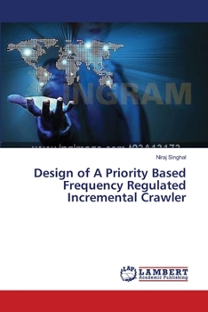 Paperback Design of A Priority Based Frequency Regulated Incremental Crawler Book