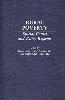 Rural Poverty: Special Causes and Policy Reforms (Studies in Social Welfare Policies and Programs)