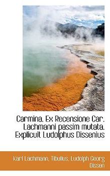 Paperback Carmina. Ex Recensione Car. Lachmanni Passim Mutata. Explicuit Ludolphus Dissenius Book