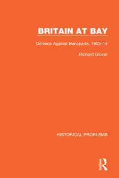 Britain at Bay: Defence against Bonaparte, 1803-1814