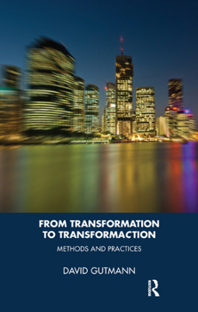 Hardcover From Transformation to Transformaction: Methods and Practices Book