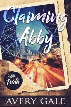 Claiming Abby - Book #3 of the Club Isola