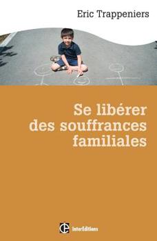 Paperback Se libérer des souffrances familiales [French] Book
