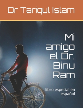 Paperback Mi amigo el Dr. Binu Ram: libro especial en espa?ol [Spanish] Book