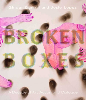 Hardcover Broken Boxes: A Decade of Art, Action, and Dialogue Book