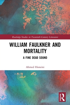 Paperback William Faulkner and Mortality: A Fine Dead Sound Book