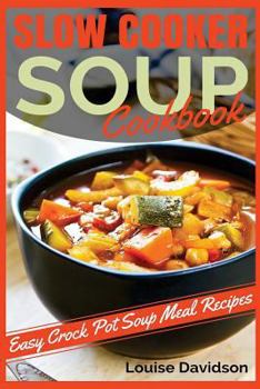 Paperback Slow Cooker Soup Cookbook: Easy Crock Pot Soup Meal Recipes Book