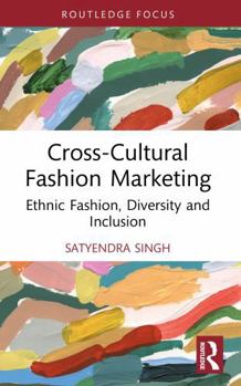 Cross-Cultural Fashion Marketing: Ethnic Fashion, Diversity and Inclusion