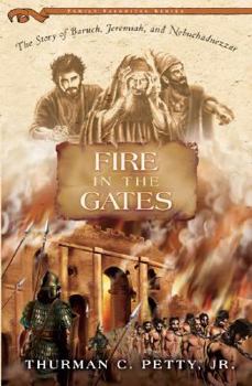 Paperback Fire in the Gates: The Story of Baruch, Jeremiah, and Nebuchadnezzar Book