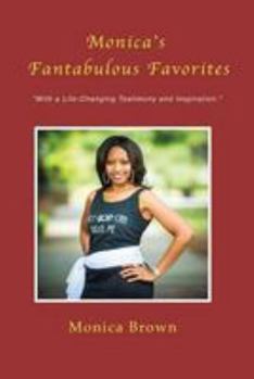 Paperback Monica's Fantabulous Favorites: "With A Life-Changing Testimony And Inspiration" Book