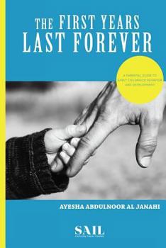 Paperback The First Years Last Forever: Parental guide to early childhood behavior and development Book