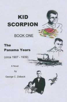 Paperback Kid Scorpion: Book One, the Panama Years (Circa 1907 - 1939) Book