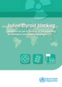 Paperback Iodine Thyroid Blocking: Guidelines for Use in Planning for and Responding to Radiological and Nuclear Emergencies Book