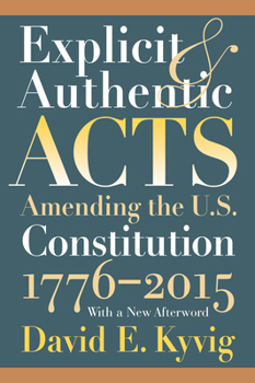 Paperback Explicit and Authentic Acts: Amending the U.S. Constitution, 1776-1995 Book