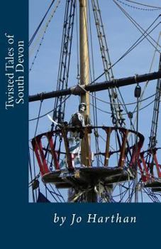 Twisted Tales of South Devon: A collection of short stories written whilst walking the South West Coast Path of England.