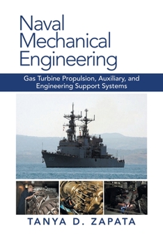 Paperback Naval Mechanical Engineering: Gas Turbine Propulsion, Auxiliary, and Engineering Support Systems Book