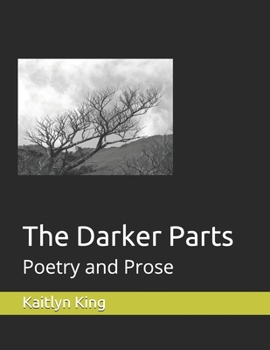 Paperback The Darker Parts: Poetry and Prose Book