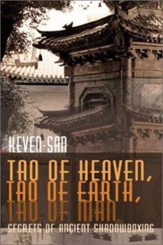 Paperback Tao of Heaven, Tao of Earth, Tao of Man: Secrets of Ancient Shadowboxing Book