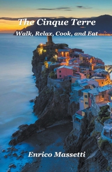 Paperback The Cinque Terre Walk, Relax, Cook, and Eat Book