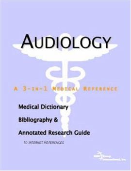 Paperback Audiology - A Medical Dictionary, Bibliography, and Annotated Research Guide to Internet References Book