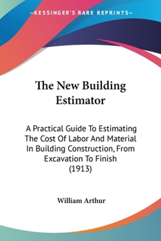 Paperback The New Building Estimator: A Practical Guide To Estimating The Cost Of Labor And Material In Building Construction, From Excavation To Finish (19 Book