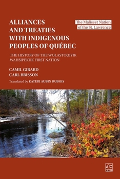 Paperback Alliances and Treaties with Indigenous Peoples of Quebec: The History of the Wolastoqiyik First Nation Book