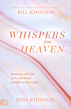 Hardcover Whispers from Heaven: Partnering with God in Powerful Prayer and Effective Intercession Book
