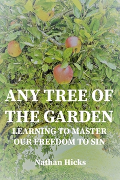 Paperback Any Tree of the Garden: Learning to Master Our Freedom to Sin Book