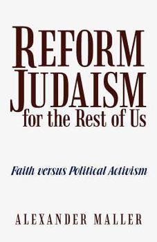 Reform Judaism For the Rest of Us: Faith Versus Political Activism