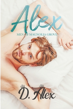 Alex - Book #6 of the Men of Magnolia Grove