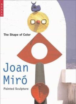 Paperback Shape of Colour: Joan Miro's Painted Sculpture Book