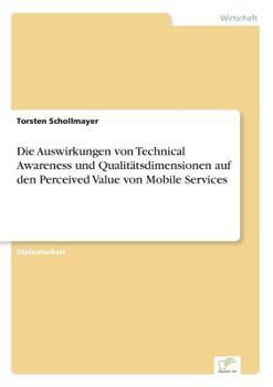 Paperback Die Auswirkungen von Technical Awareness und Qualitätsdimensionen auf den Perceived Value von Mobile Services [German] Book