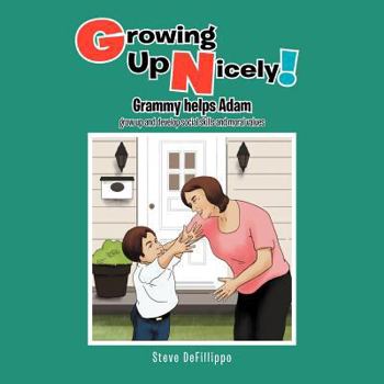 Paperback Growing Up Nicely!: Grammy helps Adam grow up and develop social skills and moral values Book